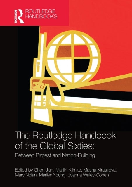 The Routledge Handbook of the Global Sixties - Between Protest and Nation-Building