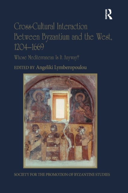 Cross-Cultural Interaction Between Byzantium and the West, 1204–1669 - Whose Mediterranean Is It Anyway?