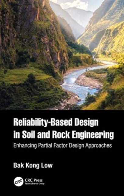Reliability-Based Design in Soil and Rock Engineering - Enhancing Partial Factor Design Approaches
