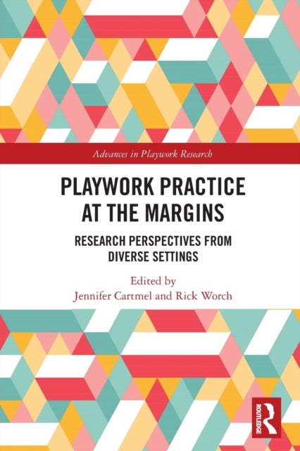 Playwork Practice at the Margins - Research Perspectives from Diverse Settings