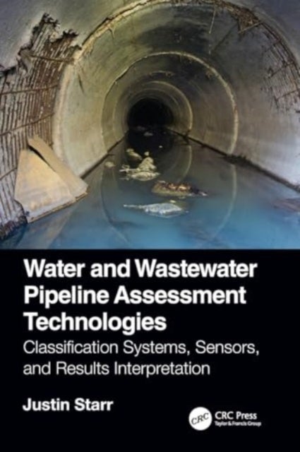 Water and Wastewater Pipeline Assessment Technologies - Classification Systems, Sensors, and Results Interpretation