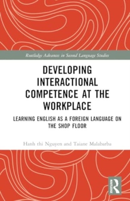 Developing Interactional Competence at the Workplace - Learning English as a Foreign Language on the Shop Floor
