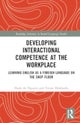 Developing Interactional Competence at the Workplace