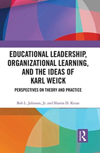 Educational Leadership, Organizational Learning, and the Ideas of Karl Weick - Perspectives on Theory and Practice