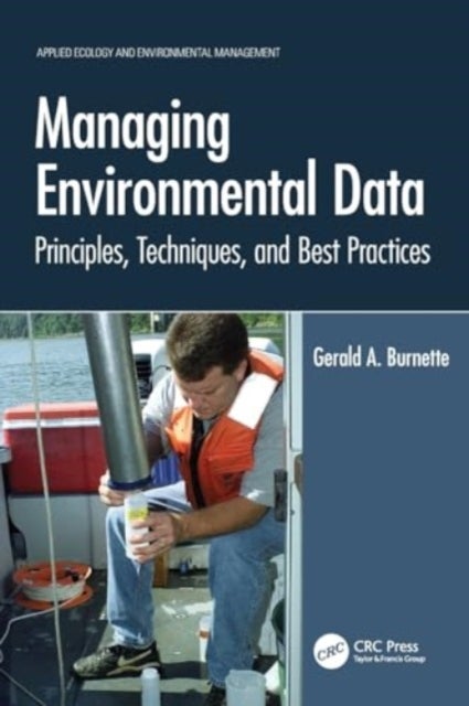 Managing Environmental Data - Principles, Techniques, and Best Practices