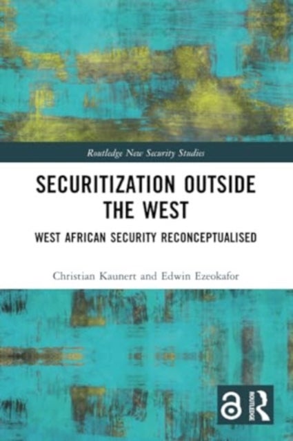 Securitization Outside the West - West African Security Reconceptualised