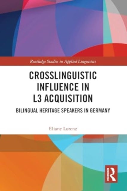 Crosslinguistic Influence in L3 Acquisition - Bilingual Heritage Speakers in Germany