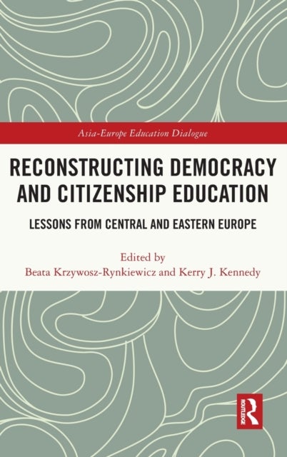 Reconstructing Democracy and Citizenship Education - Lessons from Central and Eastern Europe