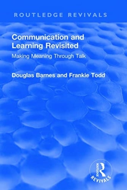 Communication and Learning Revisited - Making Meaning Through Talk