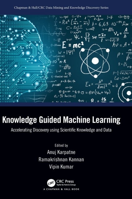 Knowledge-Guided Machine Learning - Accelerating Discovery using Scientific Knowledge and Data