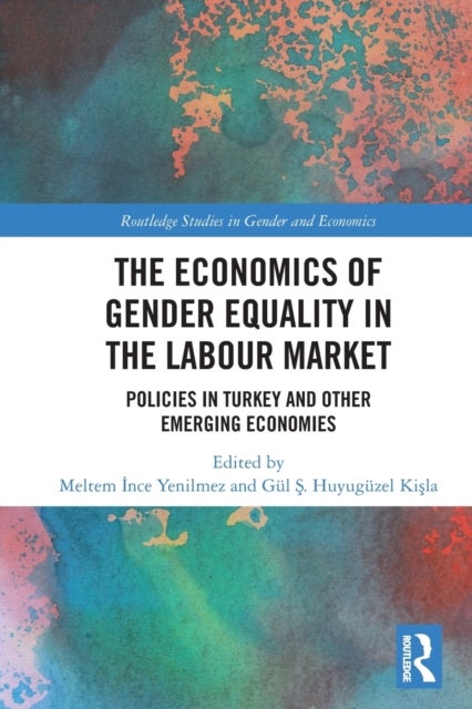 The Economics of Gender Equality in the Labour Market - Policies in Turkey and other Emerging Economies