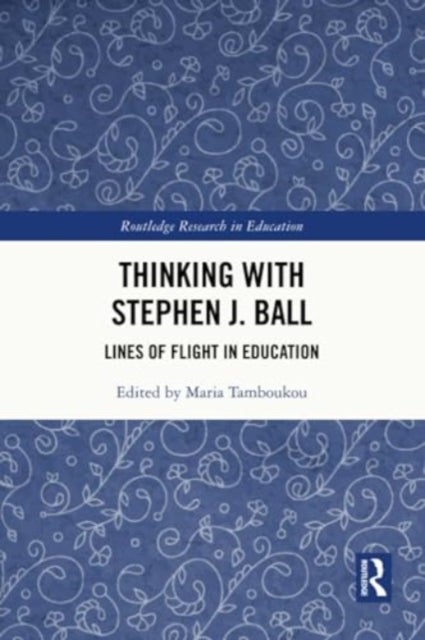 Thinking With Stephen J. Ball - Lines of Flight in Education