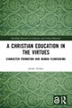 A Christian Education in the Virtues