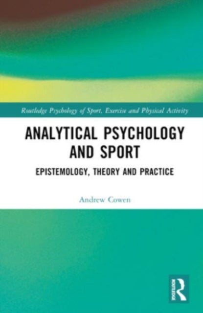 Analytical Psychology and Sport - Epistemology, Theory and Practice