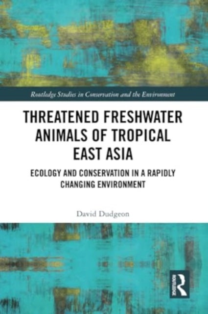 Threatened Freshwater Animals of Tropical East Asia - Ecology and Conservation in a Rapidly Changing Environment