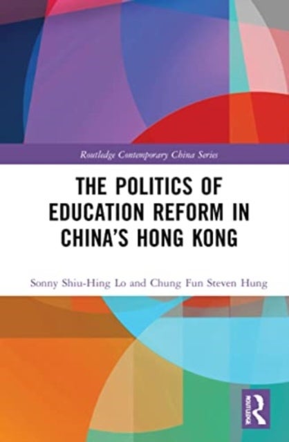 The Politics of Education Reform in China¿s Hong Kong