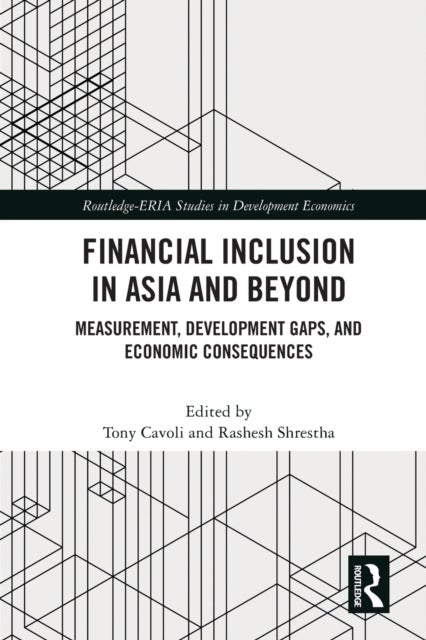 Financial Inclusion in Asia and Beyond - Measurement, Development Gaps, and Economic Consequences