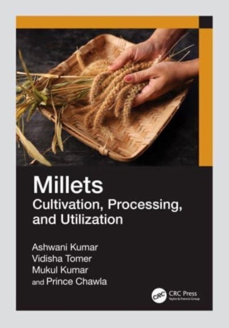 Millets - Cultivation, Processing, and Utilization