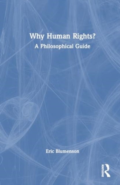 Why Human Rights? - A Philosophical Guide