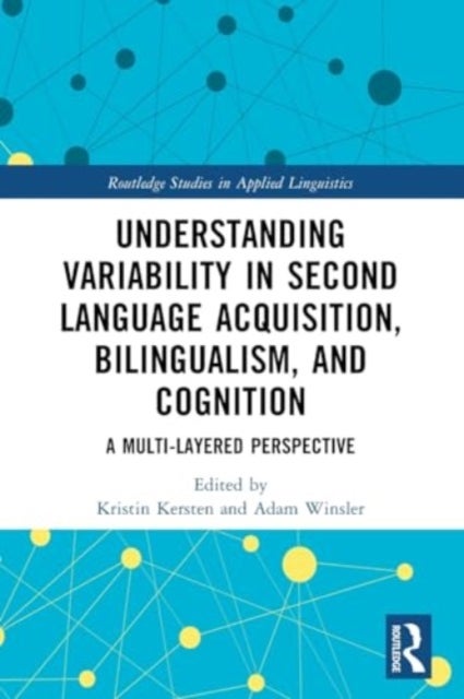Understanding Variability in Second Language Acquisition, Bilingualism, and Cognition - A Multi-Layered Perspective