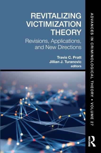 Revitalizing Victimization Theory - Revisions, Applications, and New Directions