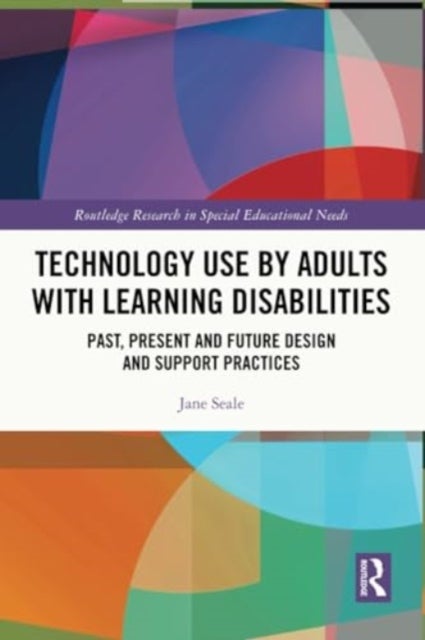 Technology Use by Adults With Learning Disabilities - Past, Present and Future Design and Support Practices