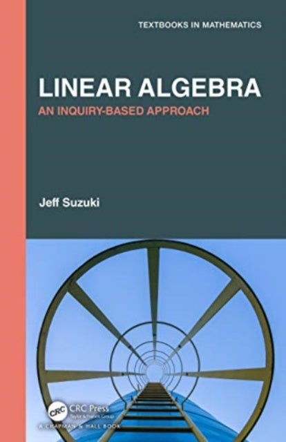 Linear Algebra - An Inquiry-Based Approach