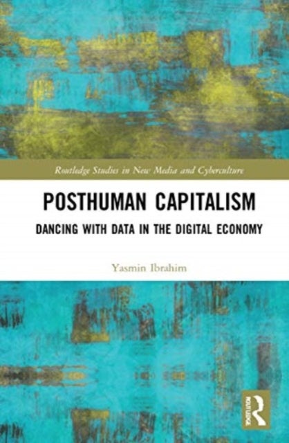 Posthuman Capitalism - Dancing with Data in the Digital Economy