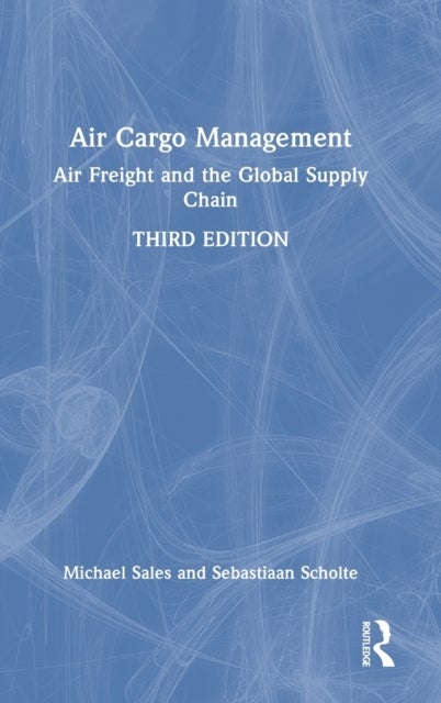 Air Cargo Management - Air Freight and the Global Supply Chain