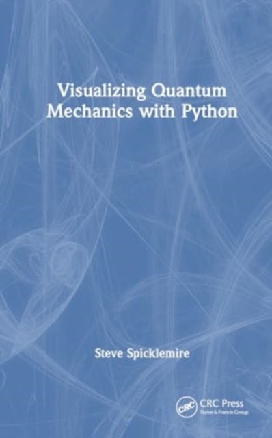 Visualizing Quantum Mechanics With Python