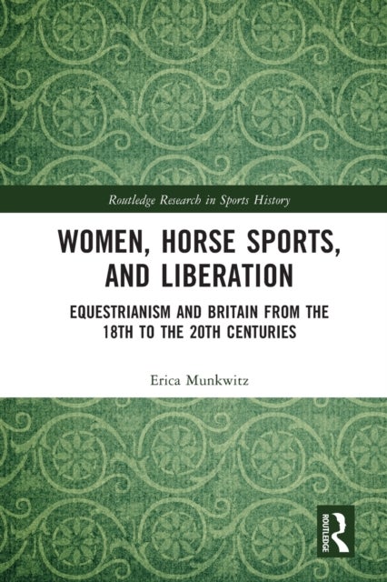 Women, Horse Sports and Liberation - Equestrianism and Britain from the 18th to the 20th Centuries