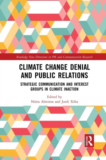 Climate Change Denial and Public Relations - Strategic communication and interest groups in climate inaction