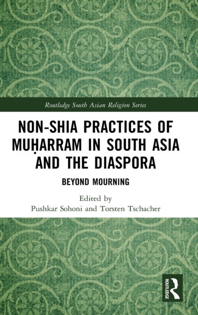 Non-Shia Practices of Mu?arram in South Asia and the Diaspora