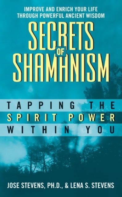 Secrets Of Shamanism: Trapping The Spirit Power Within You