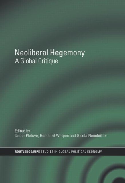 Neoliberal Hegemony - A Global Critique
