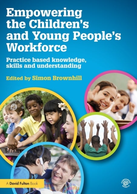 Empowering the Children’s and Young People's Workforce - Practice based knowledge, skills and understanding