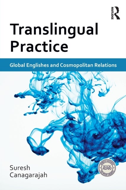 Translingual Practice - Global Englishes and Cosmopolitan Relations