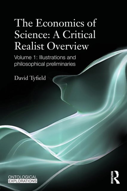 The Economics of Science - Volume 1: Illustrations and Philosophical Preliminaries