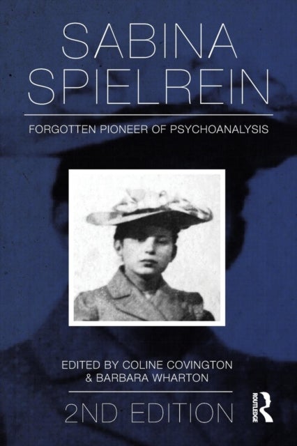Sabina Spielrein - Forgotten Pioneer of Psychoanalysis, Revised Edition