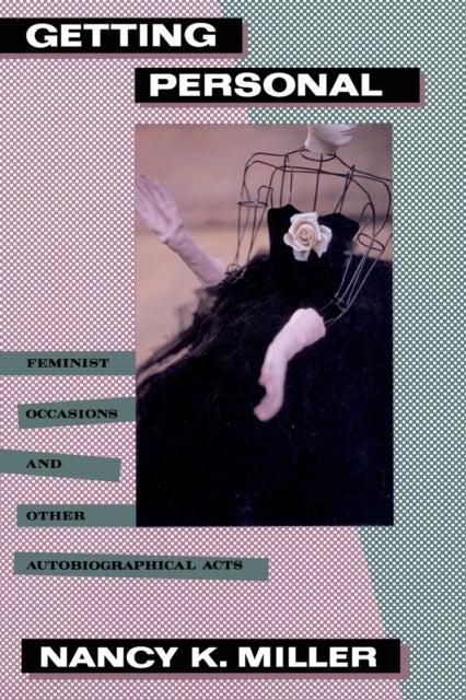Getting Personal - Feminist Occasions and Other Autobiographical Acts
