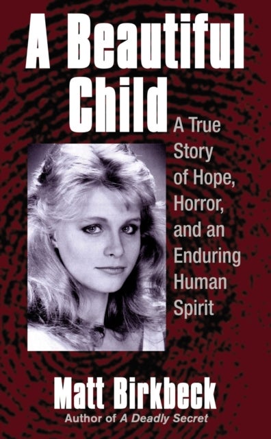 A Beautiful Child - A True Story of Hope, Horror, and an Enduring Human Spirit