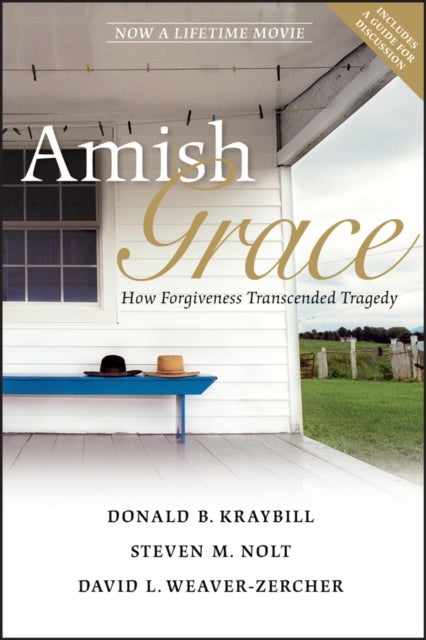 Amish Grace – How Forgiveness Transcended Tragedy - How Forgiveness Transcended Tragedy