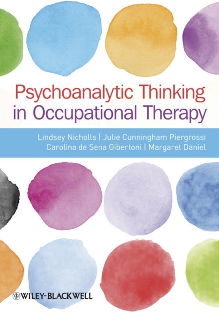 Psychoanalytic Thinking in Occupational Therapy - Symbolic, Relational and Transformative