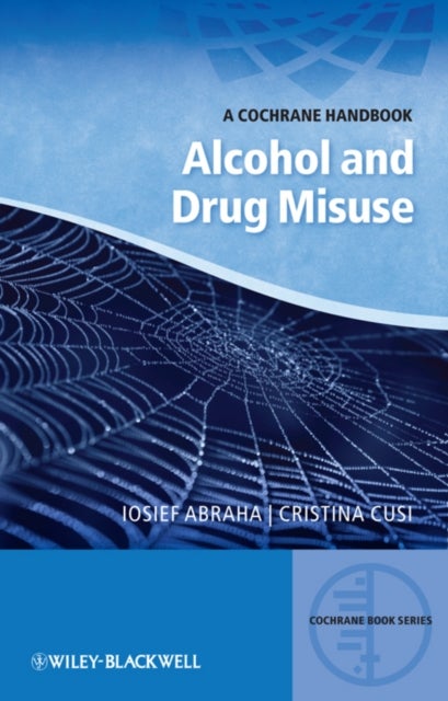 Alcohol and Drug Misuse – A Cochrane Handbook - A Cochrane Handbook