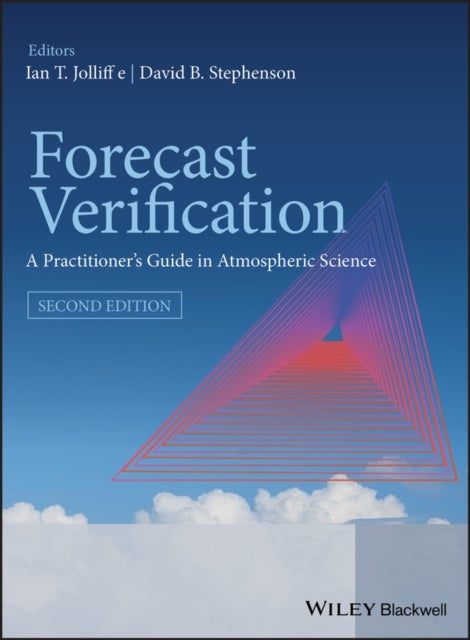 Forecast Verification - A Practioner''s Guide inAtmospheric Science 2e - A Practitioner's Guide in Atmospheric Science