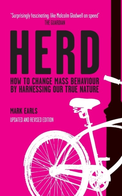 HERD – How to Change Mass Behaviour by Harnessing Our True Nature - How to Change Mass Behaviour by Harnessing Our True Nature