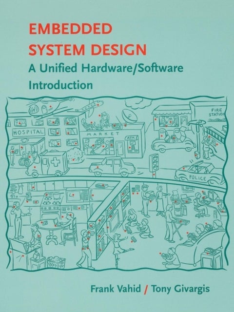 Embedded System Design – A Unified Hardware/ Software Introduction (WSE) - A Unified Hardware / Software Introduction