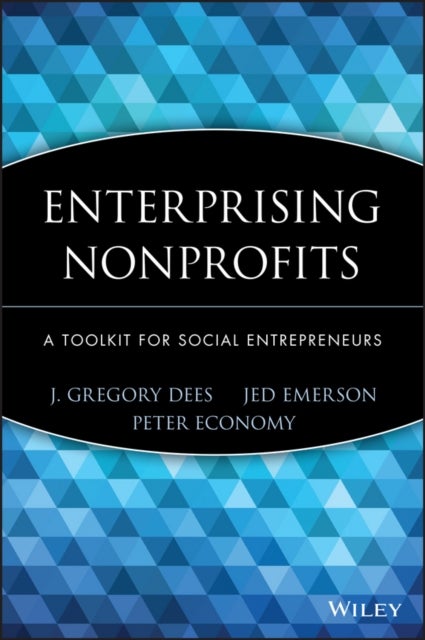 Enterprising Nonprofits – A Toolkit for Social Entrepreneurs - A Toolkit for Social Entrepreneurs