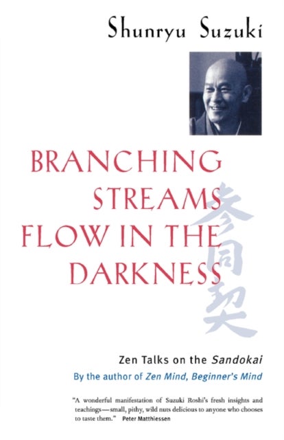 Branching Streams Flow in the Darkness - Zen Talks on the Sandokai