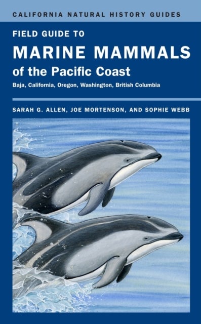 Field Guide to Marine Mammals of the Pacific Coast  – Baja, California, Oregon, Washington, British Columbia